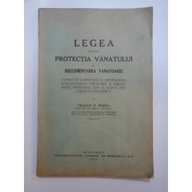 LEGEA PENTRU PROTECTIA VANATULUI SI REGLEMENTAREA VANATOAREI - 1932